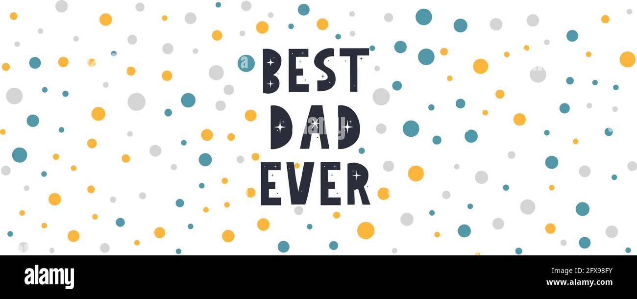 Vector hand written quote best Dad ever . Father's day card, poster design. Apparel Stock Vector