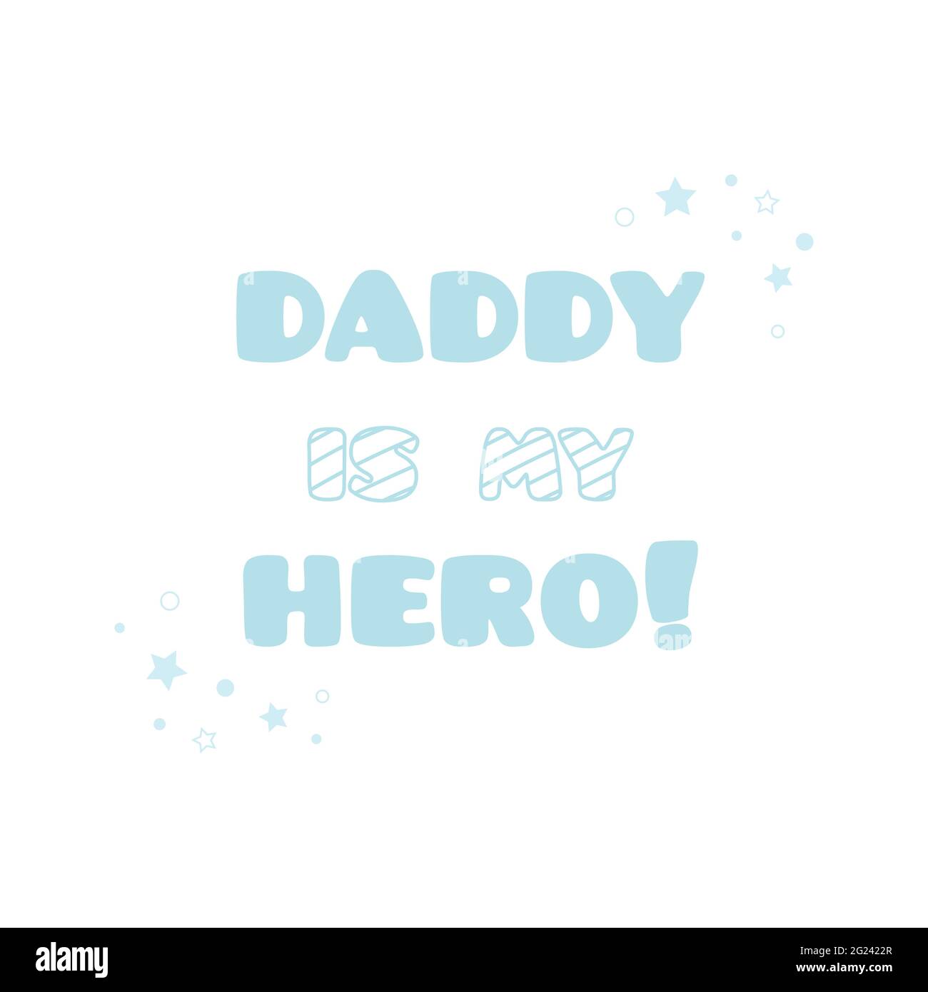 Daddy is my hero illustration concept. Vector. Stock Vector