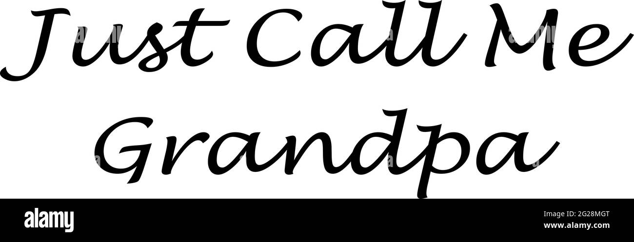 Just call me grandpa written in script with a horizontal white ...