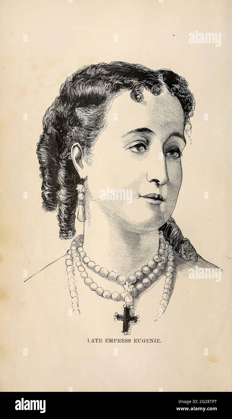 Dona Maria Eugenia Ignacia Agustina de Palafox y Kirkpatrick, 19th Countess of Teba, 16th Marchioness of Ardales (5 May 1826 – 11 July 1920), known as Eugénie de Montijo, was Empress of the French from her marriage to Emperor Napoleon III on 30 January 1853 until the Emperor was overthrown on 4 September 1870. from the book Sights and sensations in Europe : sketches of travel and adventure in England, Ireland, France, Spain, Portugal, Germany, Switzerland, Italy, Austria, Poland, Hungary, Holland, and Belgium : with an account of the places and persons prominent in the Franco-German war by Bro Stock Photo