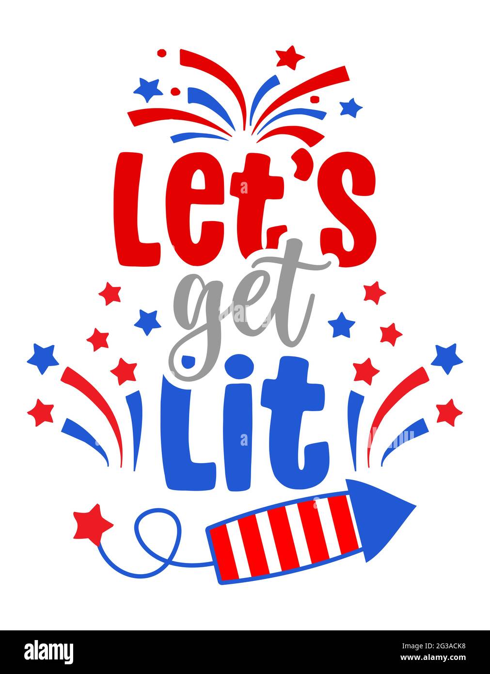 Let's get Lit - Independence Day USA with motivational text. Good for T-shirts, Happy july 4th. Independence Day USA holiday. Holiday Quote. Stock Vector