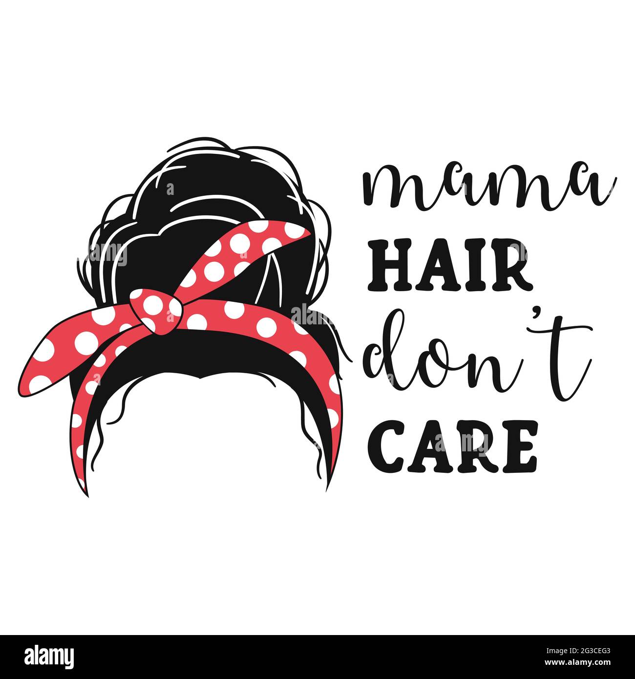 Mama Hair Don T Care Quote Messy Bun Vector Illustration Stock Vector Image And Art Alamy