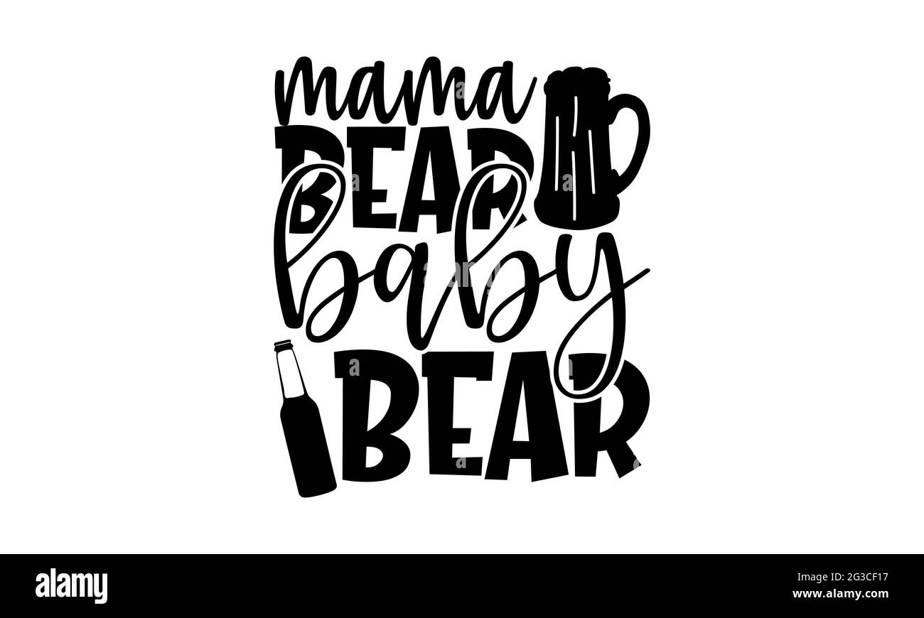 Download Mama Bear Baby Bear New Born Baby T Shirts Design Hand Drawn Lettering Phrase Calligraphy T Shirt Design Isolated On White Background Svg Files Stock Photo Alamy