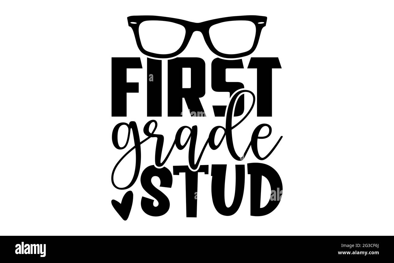 First grade stud - School t shirts design, Hand drawn lettering phrase, Calligraphy t shirt design, Isolated on white background, svg Files Stock Photo