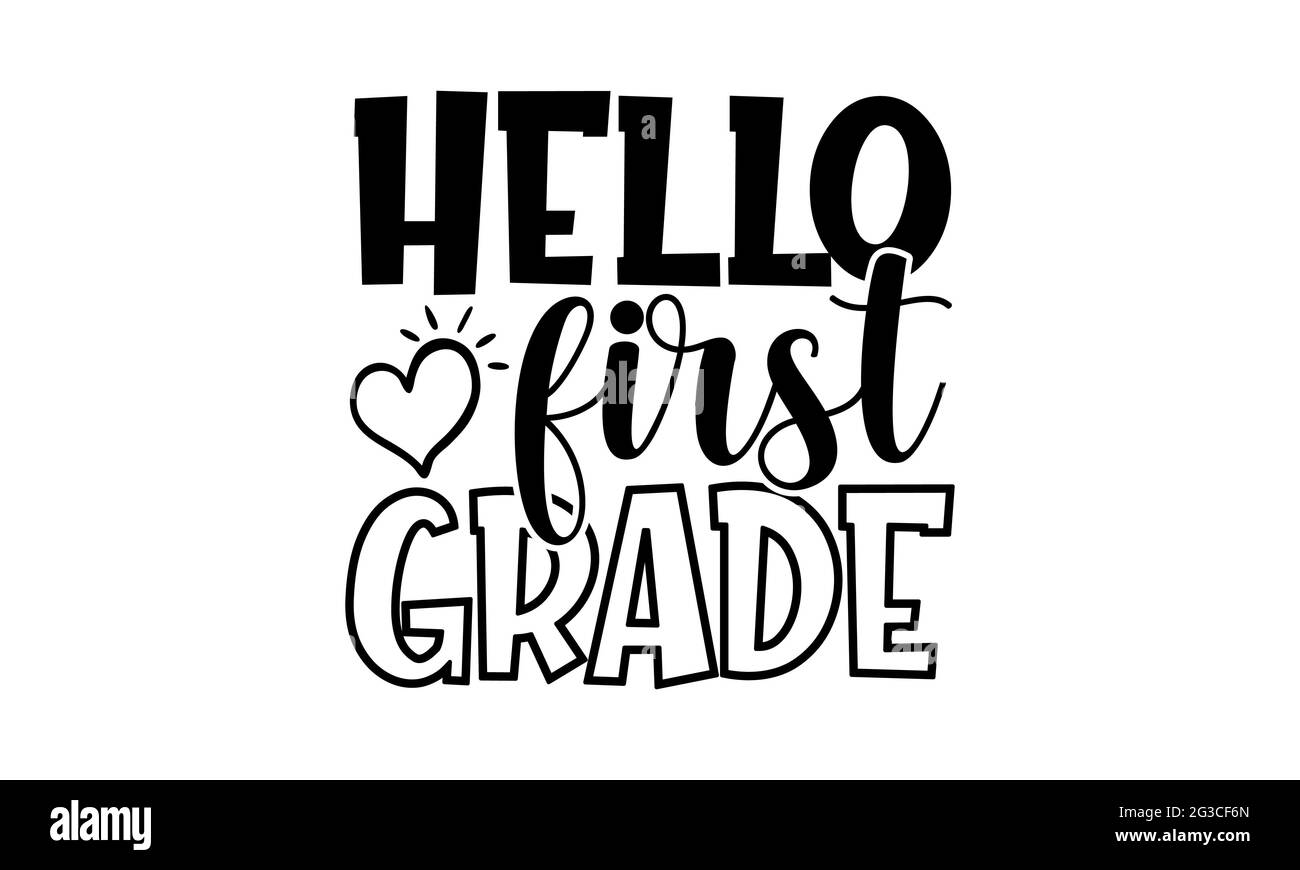 Hello first grade - School t shirts design, Hand drawn lettering phrase, Calligraphy t shirt design, Isolated on white background, svg Files Stock Photo