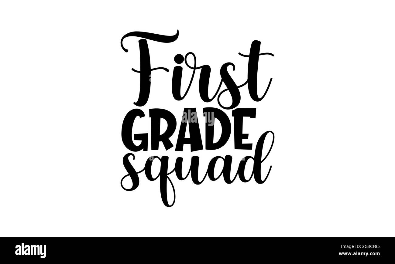 First grade squad - School t shirts design, Hand drawn lettering phrase, Calligraphy t shirt design, Isolated on white background, svg Files Stock Photo