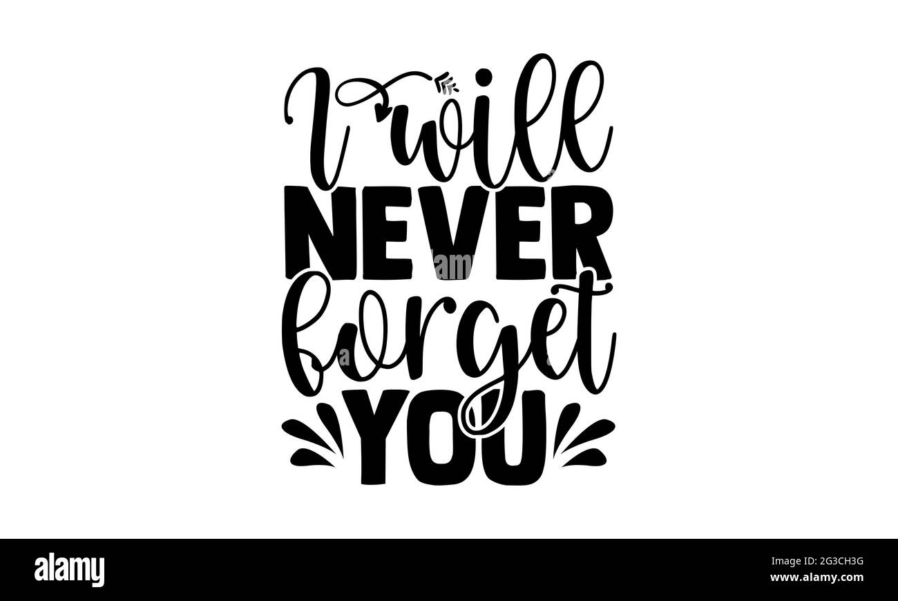 I will never forget you - Memorial t shirts design, Hand drawn 
