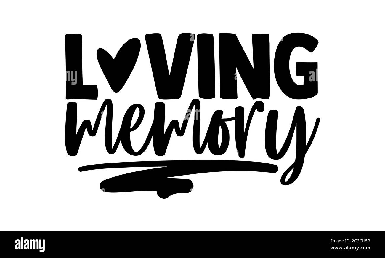 Loving memory - Memorial t shirts design, Hand drawn lettering phrase,  Calligraphy t shirt design, Isolated on white background, svg Files Stock  Photo - Alamy
