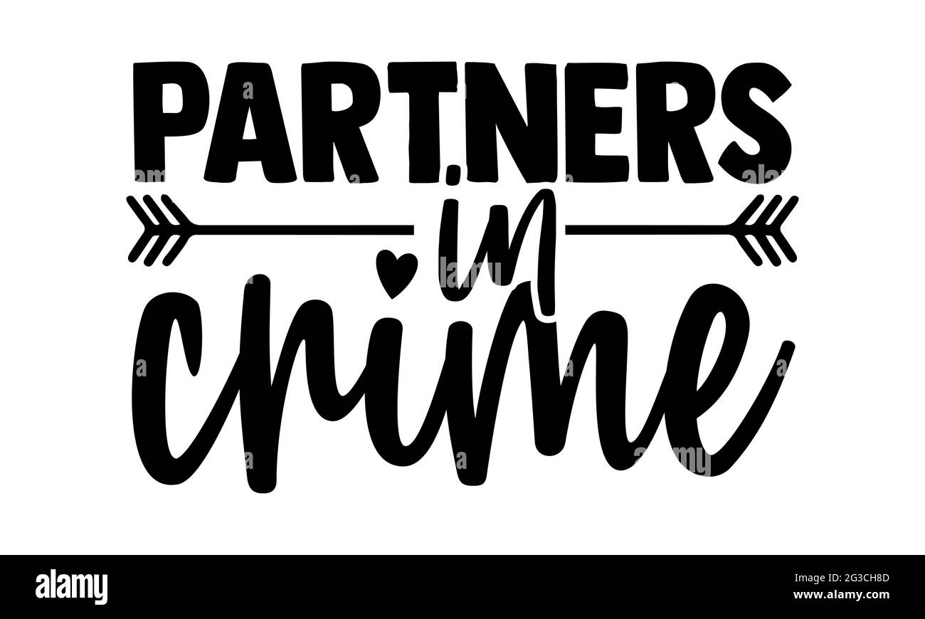 Partners in crime - best friend t shirts design, Hand drawn lettering phrase, Calligraphy t shirt design, Isolated on white background, svg Files Stock Photo
