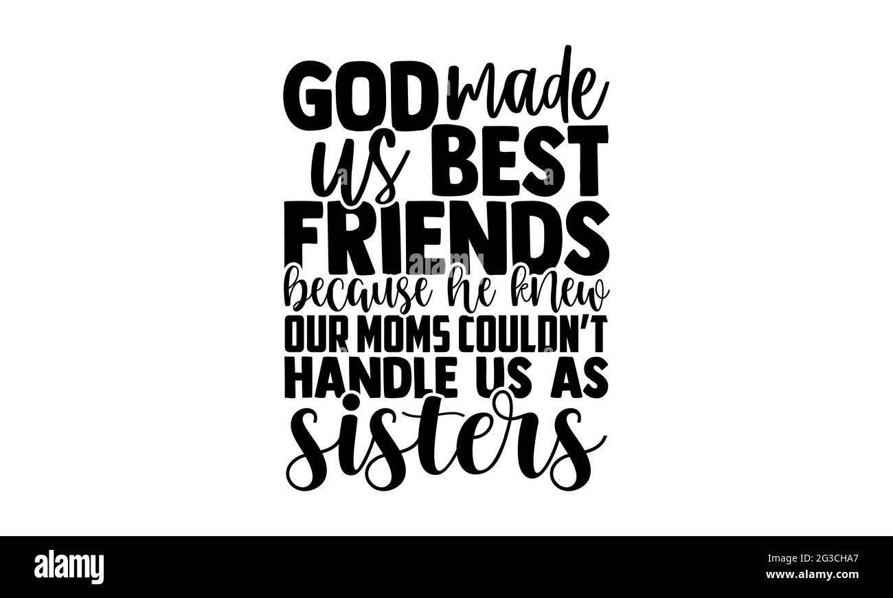 God Made Us Best Friend Because He Knew Our Mom T-Shirt God Made Us Best Friend Because He Knew Our Mom T-Shirt