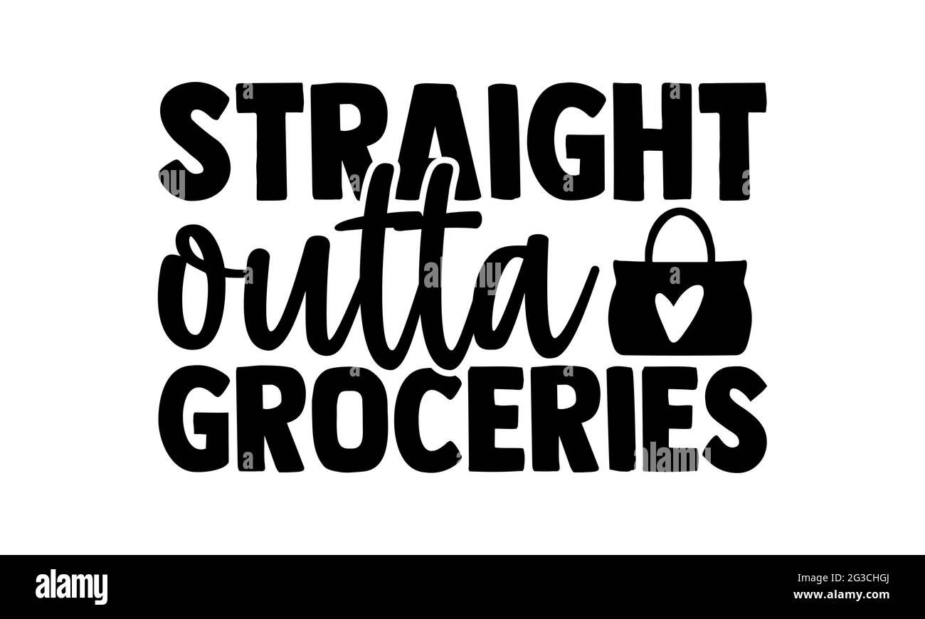 Straight outta groceries - Tote Bag t shirts design, Hand drawn lettering phrase, Calligraphy t shirt design, Isolated on white Stock Photo