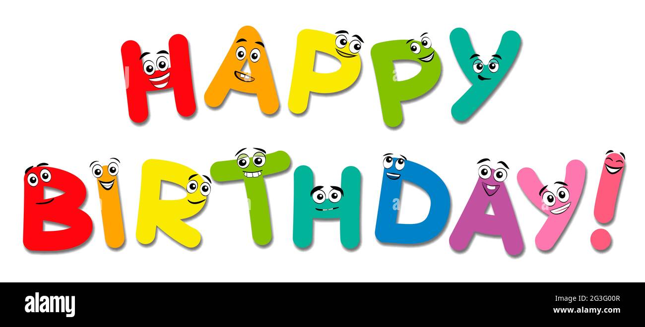 HAPPY BIRTHDAY, written with funny comic letters with happy and cute faces  - illustration on white background Stock Photo - Alamy