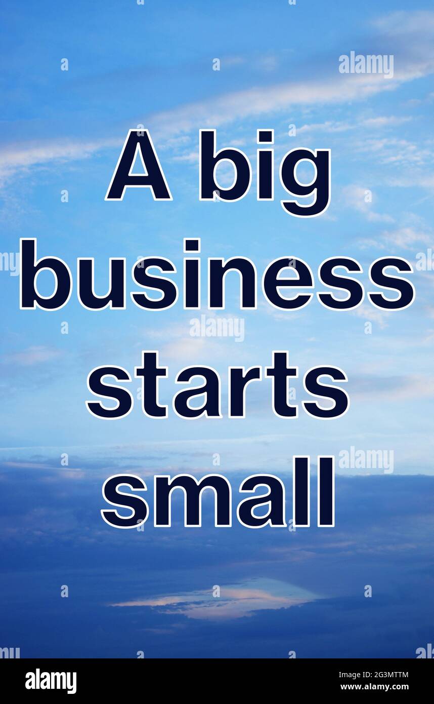 A big business starts small. Motivation business, poster, quote ...