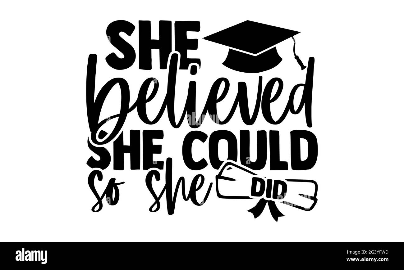 She believed she could so she did - Graduation t shirts design, Hand ...