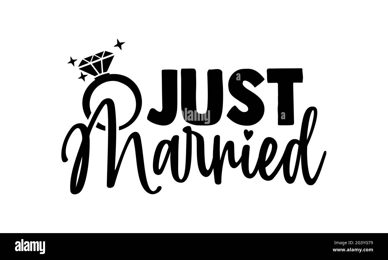 Just married - Wedding t shirts design, Hand drawn lettering phrase, Calligraphy t shirt design, Isolated on white background, svg Files Stock Photo