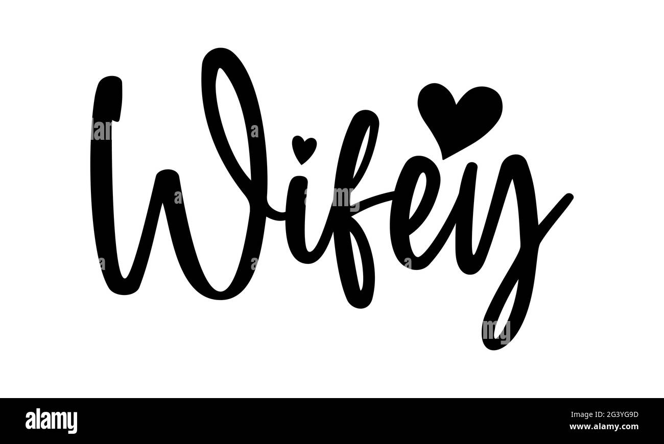 Wifey Black and White Stock Photos & Images - Alamy