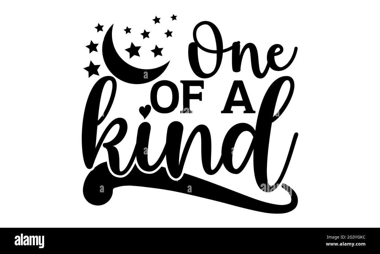 One of a kind - Cute Baby t shirts design, Hand drawn lettering phrase,  Calligraphy t shirt design, Isolated on white background, svg Files Stock  Photo - Alamy