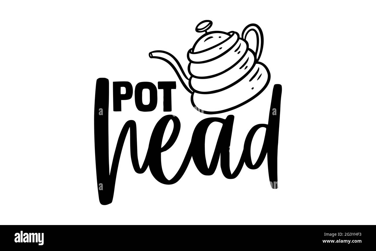 Pot head - Coffee t shirts design, Hand drawn lettering phrase, Calligraphy t shirt design, Isolated on white background, svg Files Stock Photo