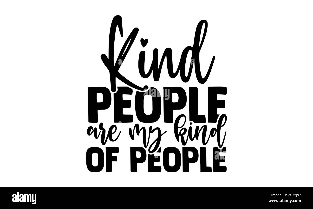 Kind people are my kind of people - Kindness t shirts design, Hand ...