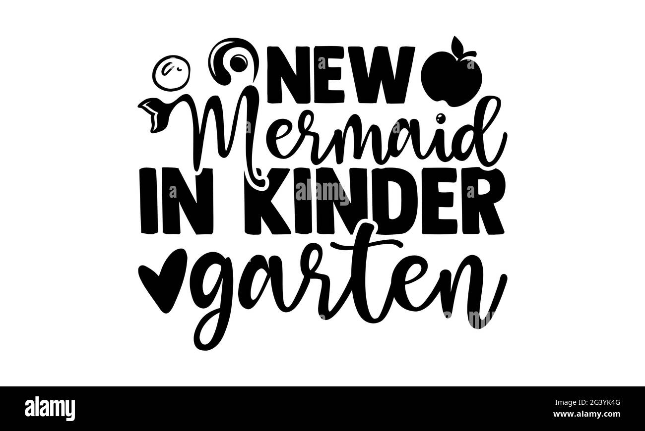 New mermaid in kinder garten - New Mermaid In School t shirts design, Hand drawn lettering phrase, Calligraphy t shirt design, Isolated on white backg Stock Photo