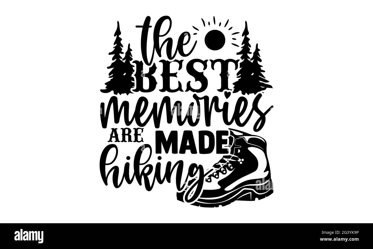 The best memories are made hiking - Hiking t shirts design, Hand drawn lettering phrase, Calligraphy t shirt design, Isolated on white background, svg Stock Photo