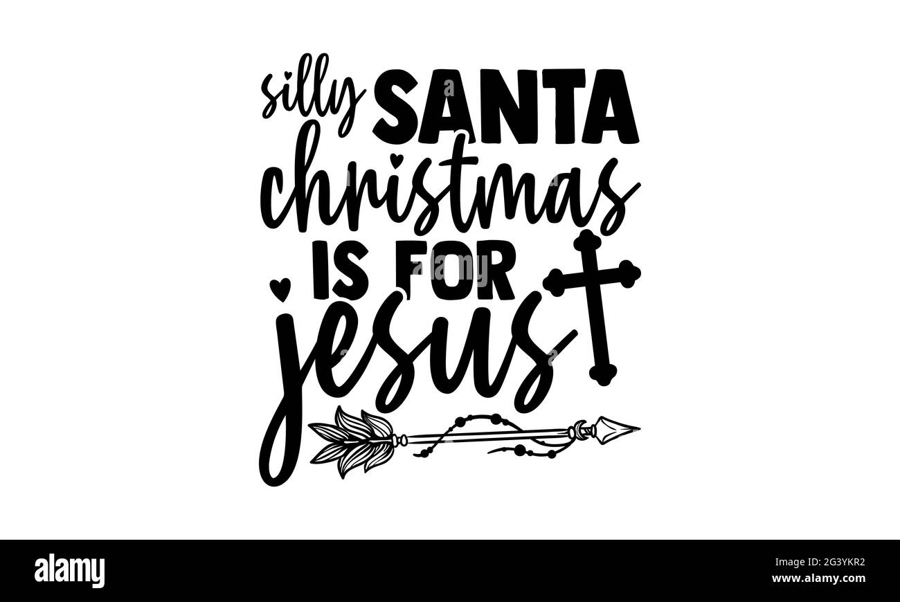 Silly santa Christmas is for jesus blessed t shirts design, Hand