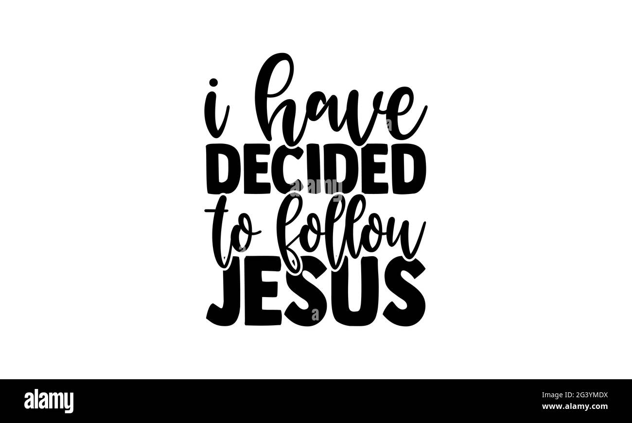I Have Decided to Follow Jesus T shirt I Have Decided to Follow Jesus T shirt