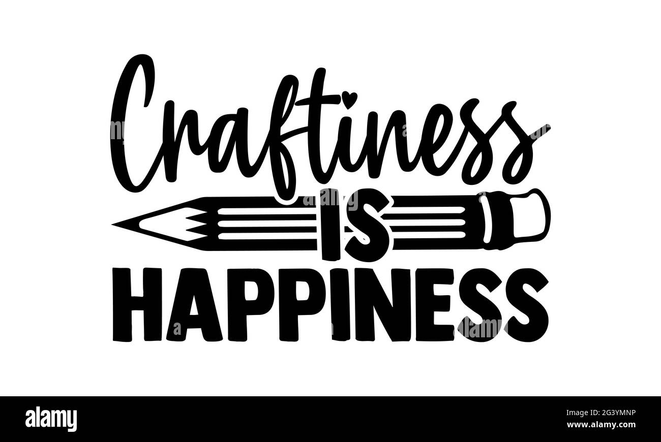 Craftiness Is Happiness Love Crafting T Shirts Design Hand Drawn Lettering Phrase 7100