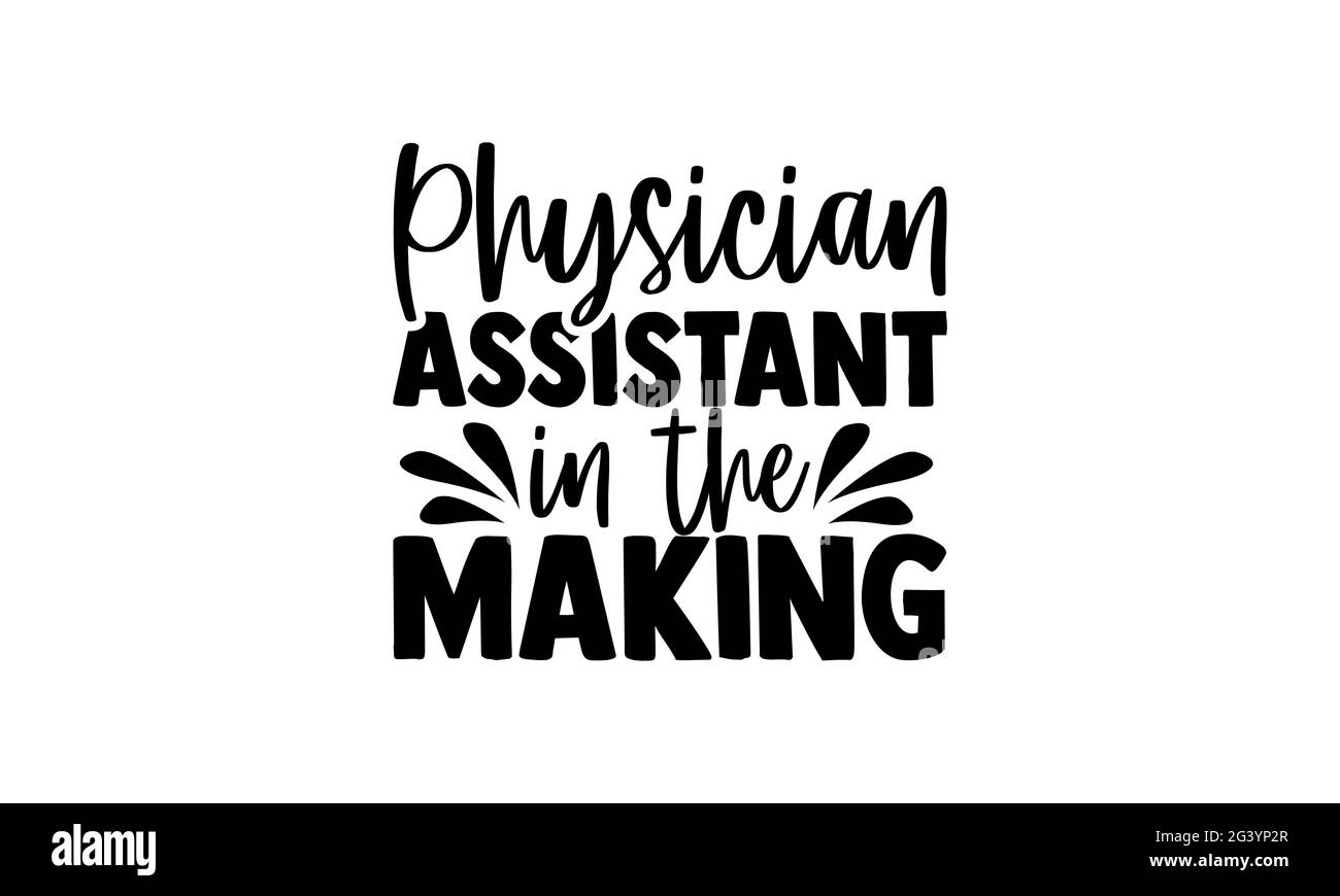 Physician assistant in the making - physician t shirts design, Hand ...