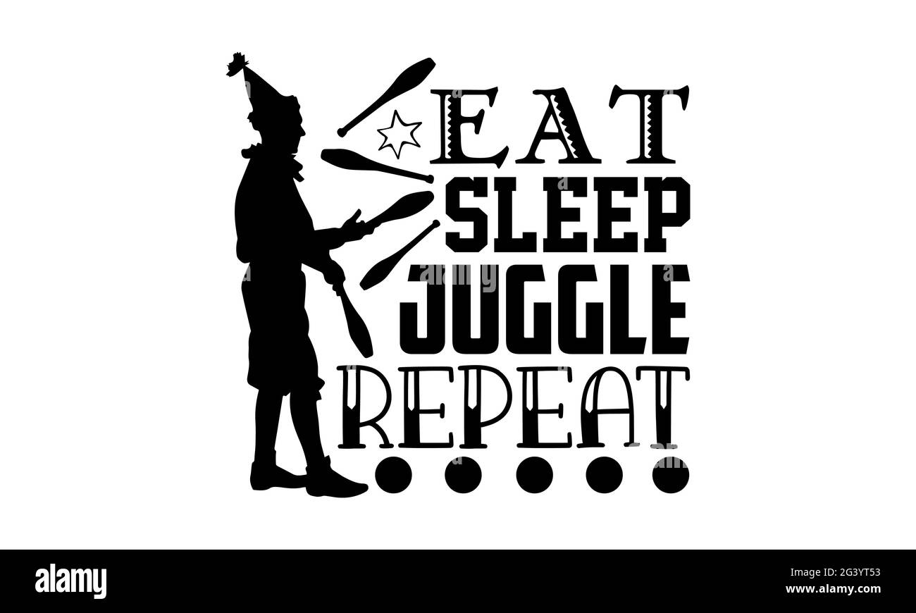 Eat sleep juggle repeat Juggling t shirts design, Hand drawn lettering phrase, Calligraphy t