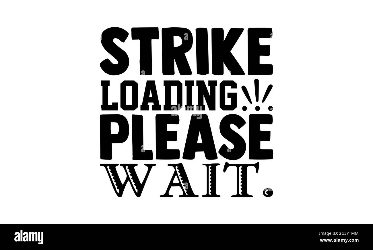 Strike loading… please wait. - Bowling t shirts design, Hand drawn lettering phrase, Calligraphy t shirt design, Isolated on white background, svg Fil Stock Photo