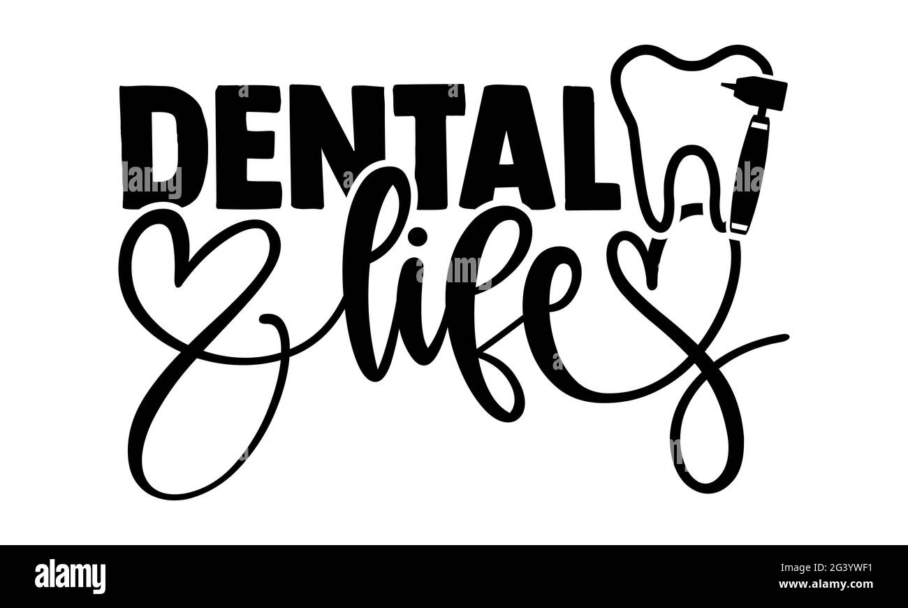 Dental life - Dentist t shirts design, Hand drawn lettering phrase ...