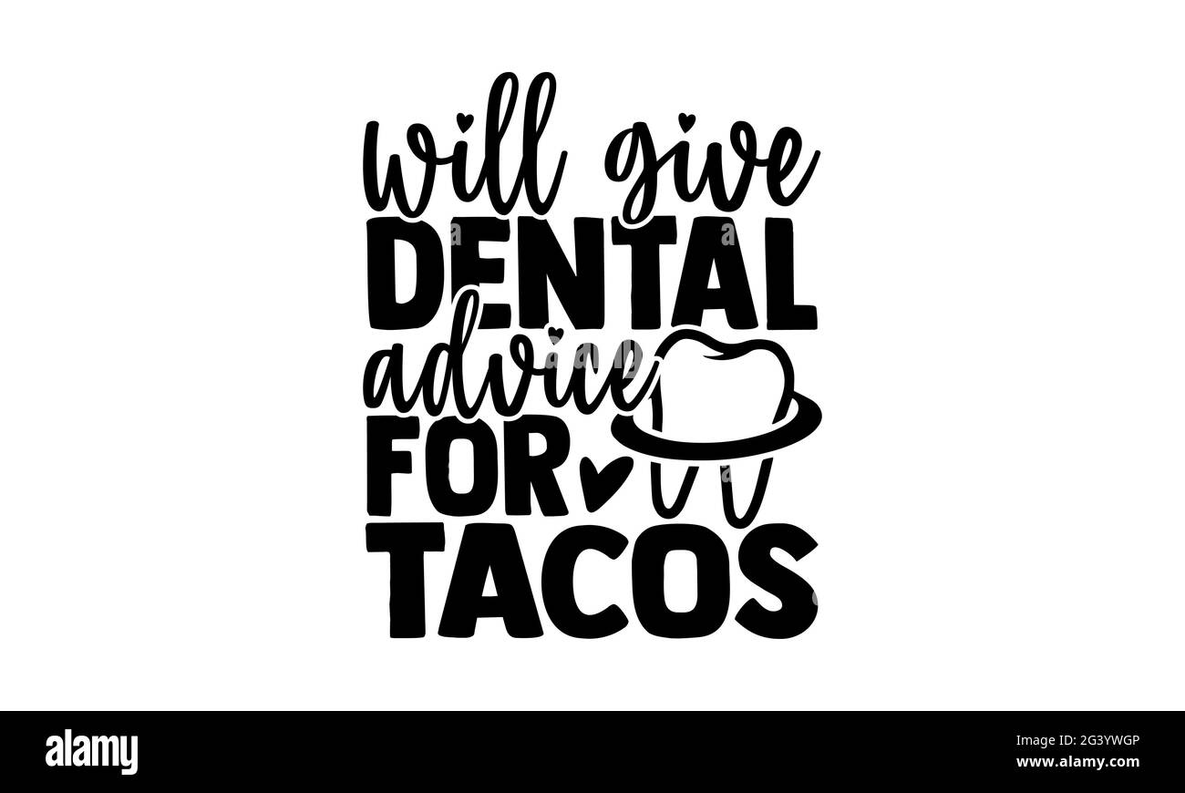 Will give dental advice for tacos Stock Photo