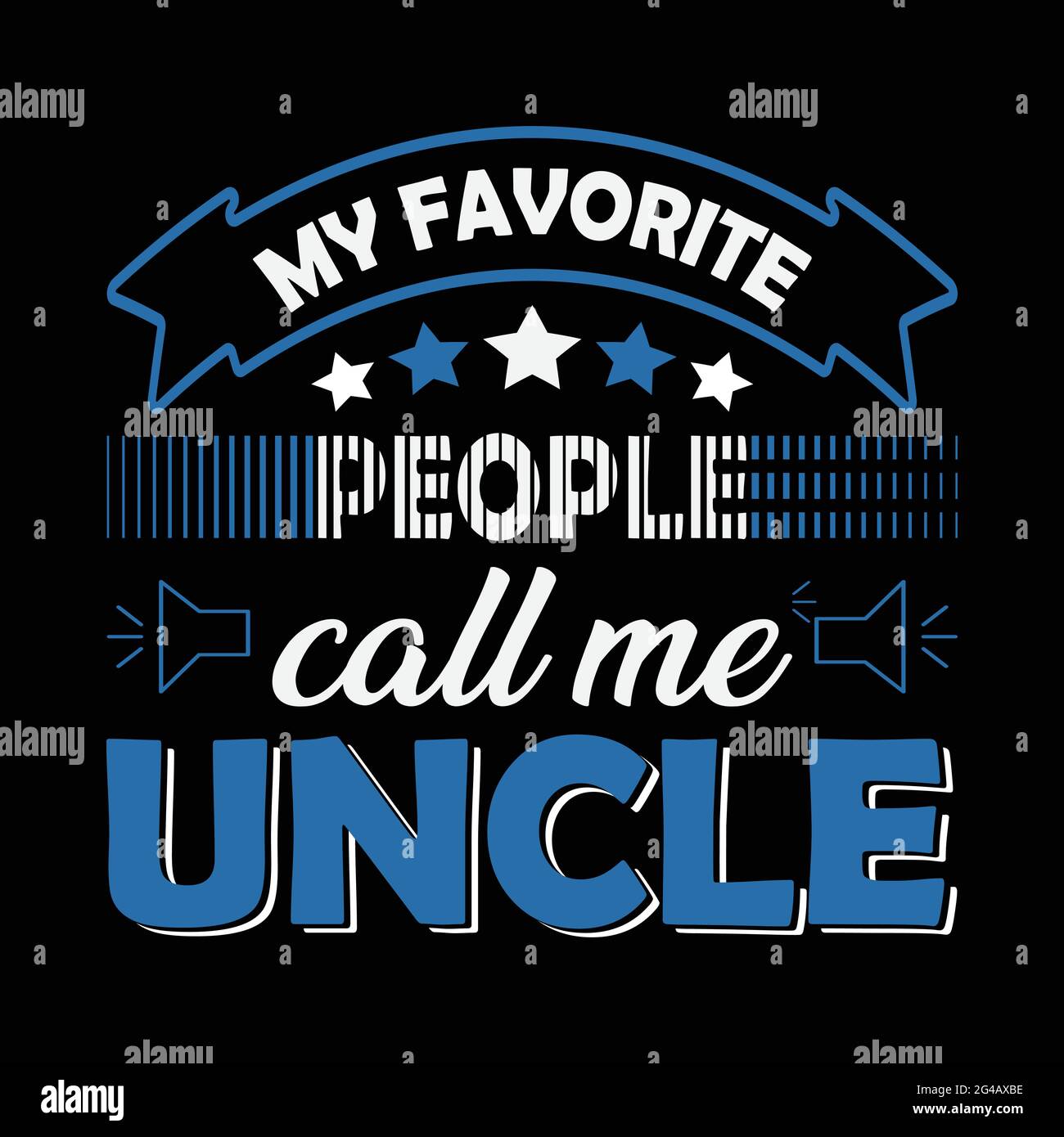 My favorite people call me uncle Stock Vector