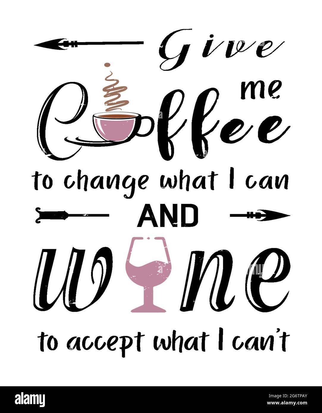 Give me coffee to change what I can and wine to accept what I can't. Funny  life quote spin off the serenity prayer for wine drinkers and coffee lover  Stock Photo -