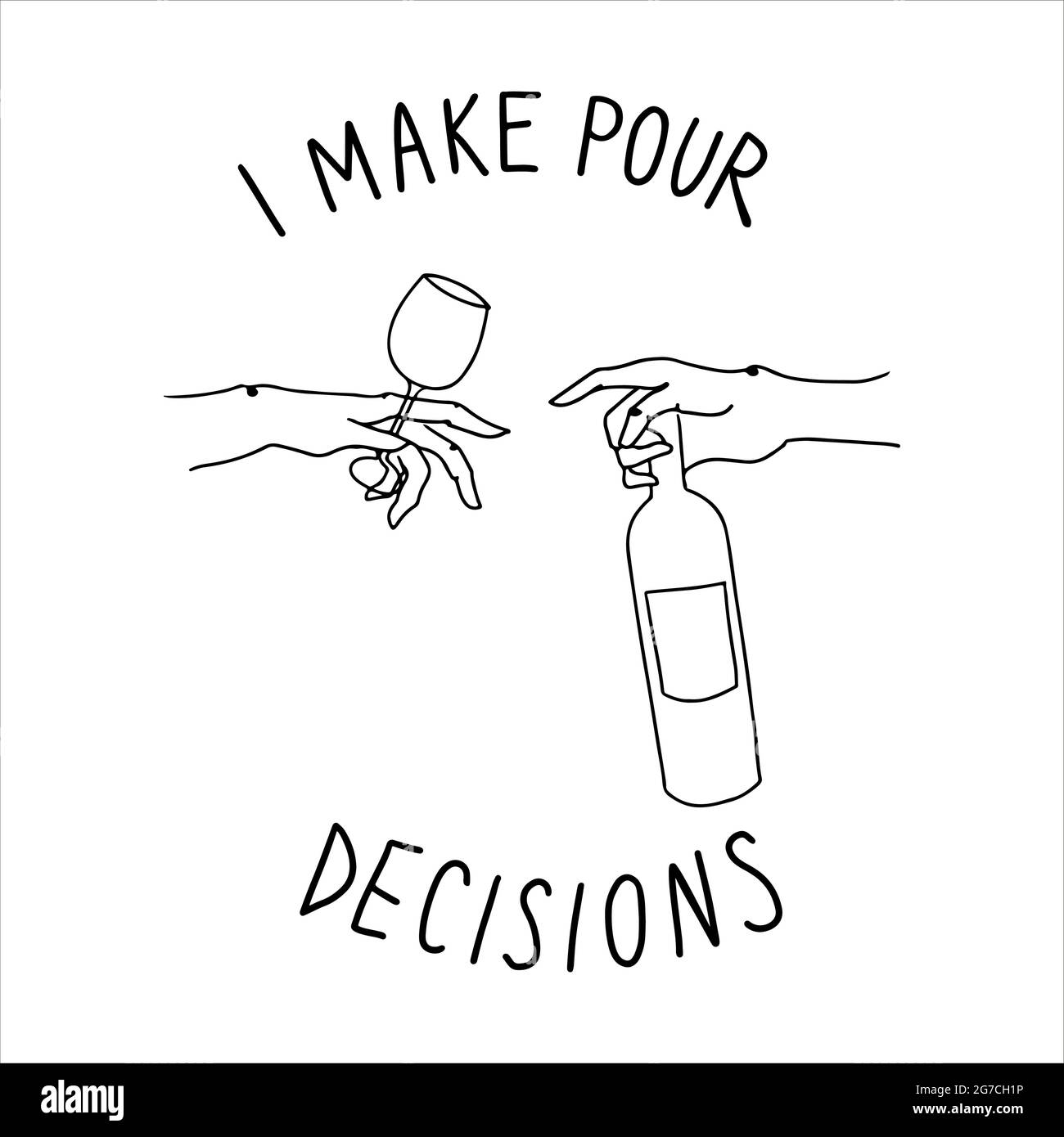 I make pour decisions, handwritten lettering with one line drawing, funny quotes, alcohol, drinking design, t-shirt design for cricut Stock Vector