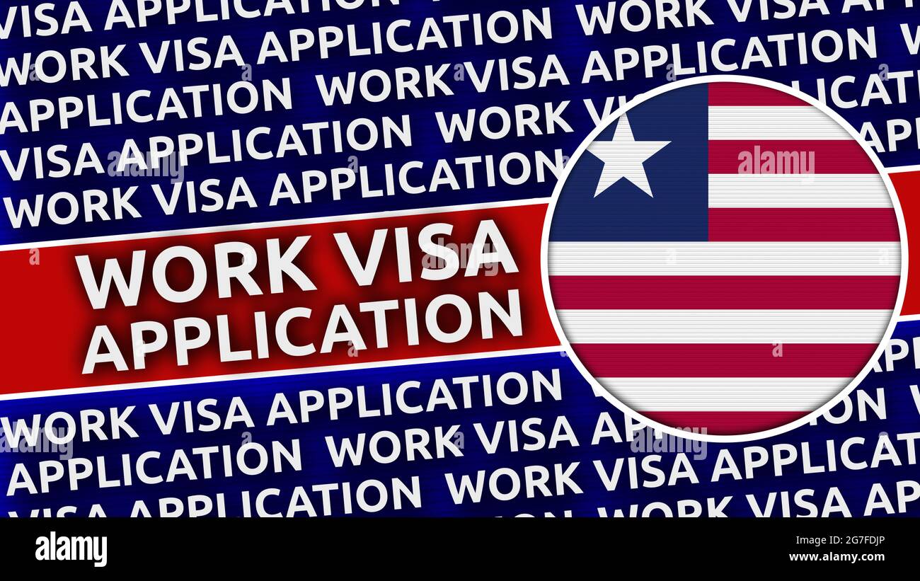 Liberia Circular Flag With Work Visa Application Titles 3D Illustration Stock Photo Alamy