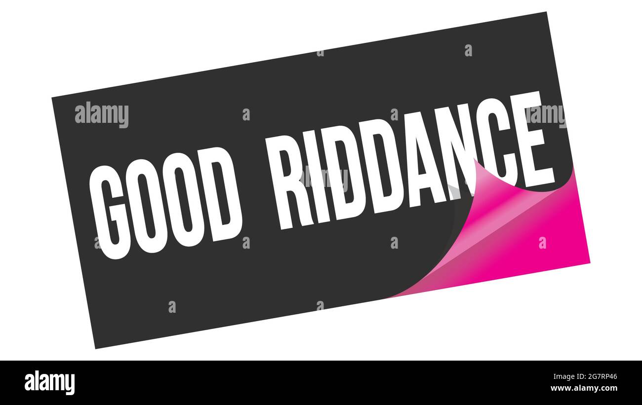 GOOD RIDDANCE text written on black pink sticker stamp Stock Photo Alamy