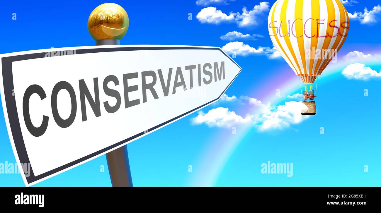 Conservatism leads to success - shown as a sign with a phrase Conservatism pointing at balloon in the sky with clouds to symbolize the meaning of Cons Stock Photo