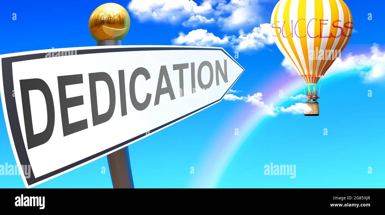Dedication leads to success - shown as a sign with a phrase Dedication pointing at balloon in the sky with clouds to symbolize the meaning of Dedicati Stock Photo