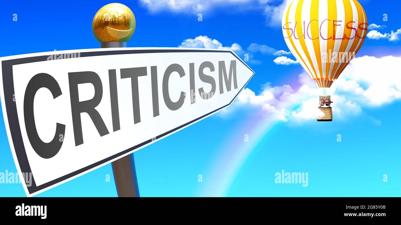 Criticism leads to success - shown as a sign with a phrase Criticism pointing at balloon in the sky with clouds to symbolize the meaning of Criticism, Stock Photo