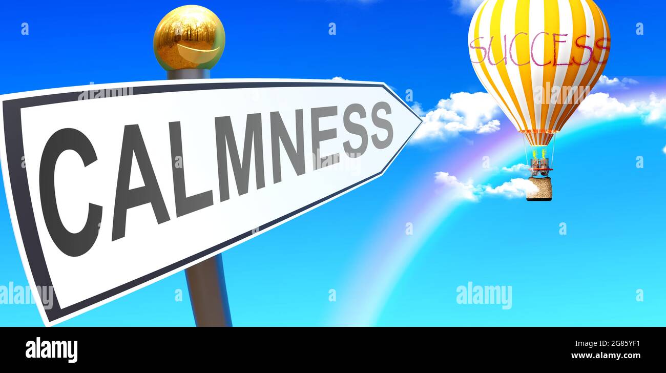 Calmness leads to success - shown as a sign with a phrase Calmness pointing at balloon in the sky with clouds to symbolize the meaning of Calmness, 3d Stock Photo