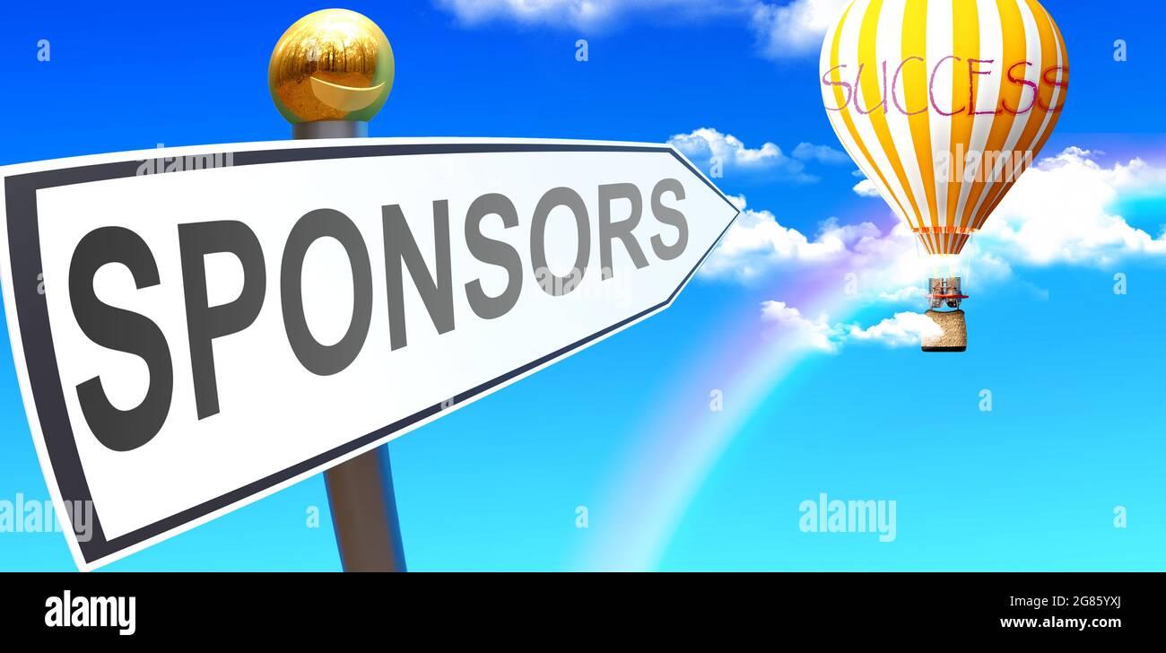Sponsors leads to success - shown as a sign with a phrase Sponsors pointing at balloon in the sky with clouds to symbolize the meaning of Sponsors, 3d Stock Photo