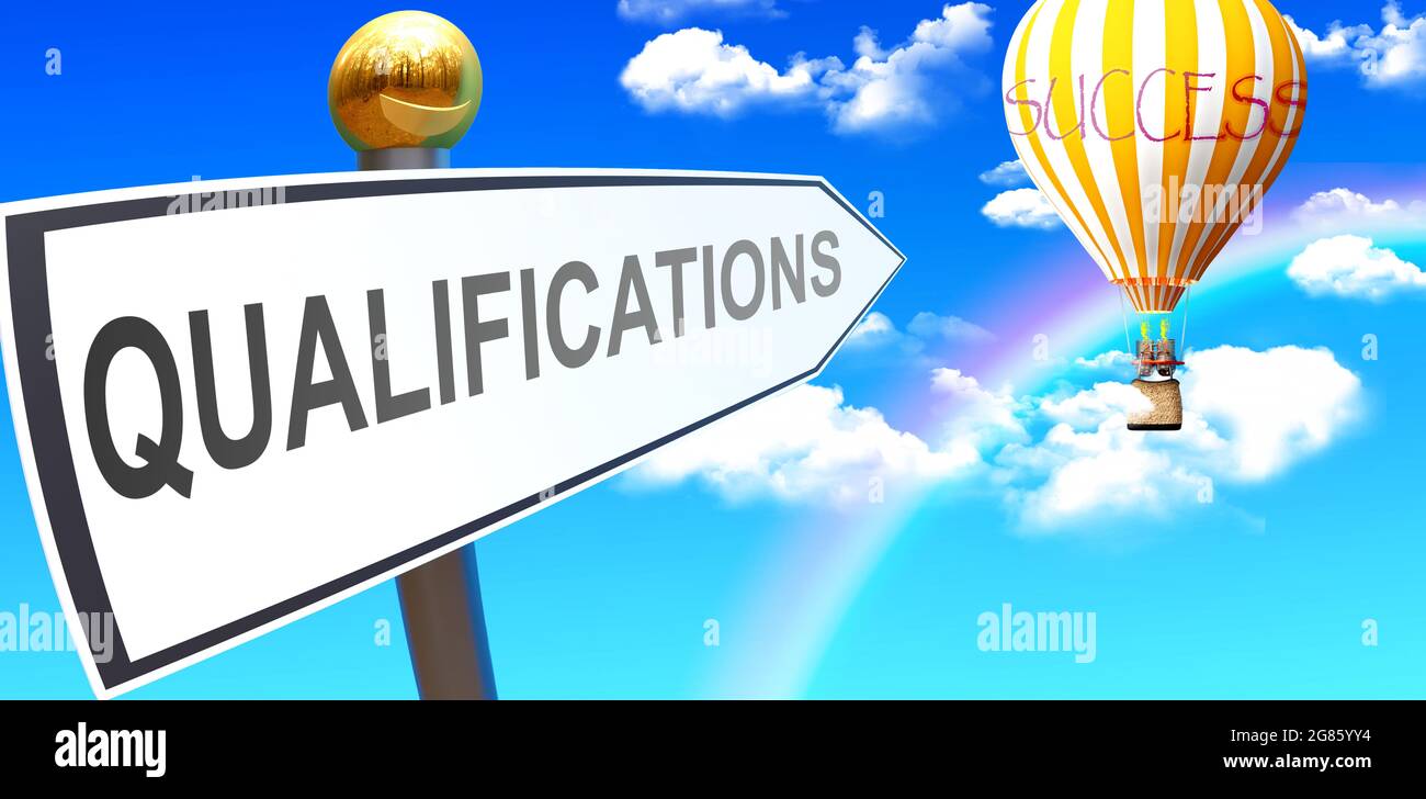 Qualifications leads to success - shown as a sign with a phrase Qualifications pointing at balloon in the sky with clouds to symbolize the meaning of Stock Photo
