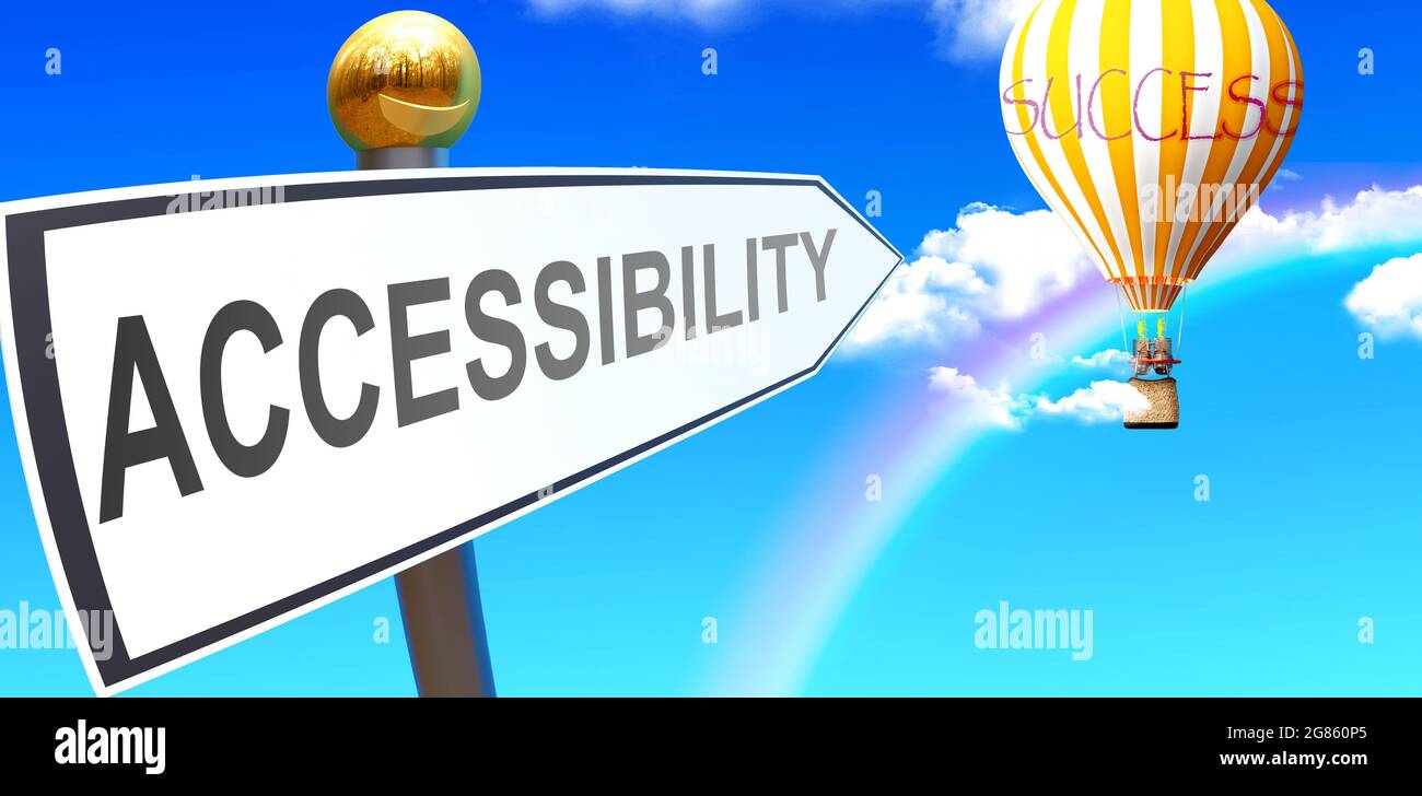 Accessibility leads to success - shown as a sign with a phrase Accessibility pointing at balloon in the sky with clouds to symbolize the meaning of Ac Stock Photo