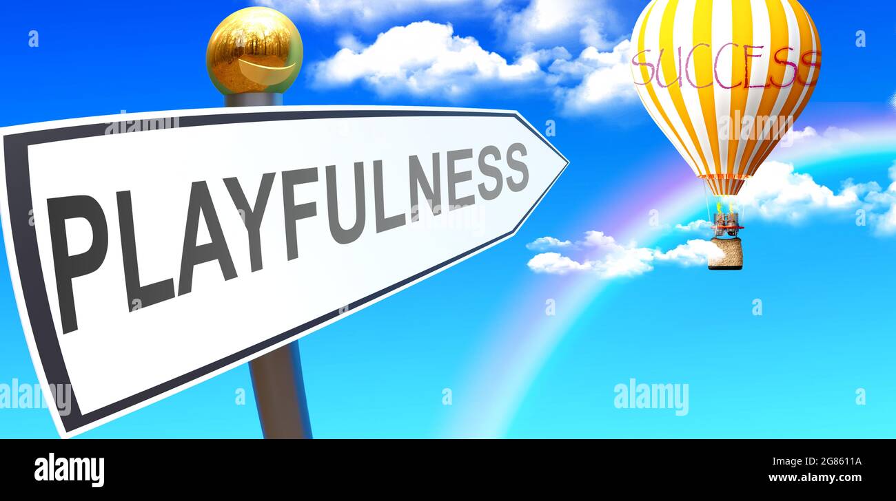 Playfulness leads to success - shown as a sign with a phrase Playfulness pointing at balloon in the sky with clouds to symbolize the meaning of Playfu Stock Photo