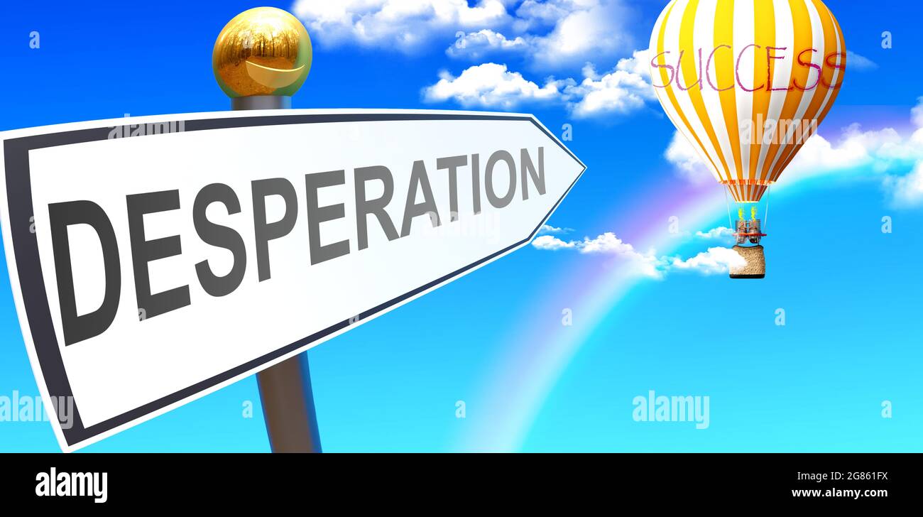 Desperation leads to success - shown as a sign with a phrase Desperation pointing at balloon in the sky with clouds to symbolize the meaning of Desper Stock Photo