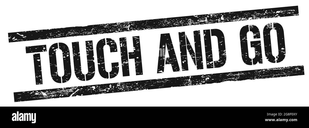 TOUCH AND GO text on black grungy rectangle stamp sign Stock Photo Alamy