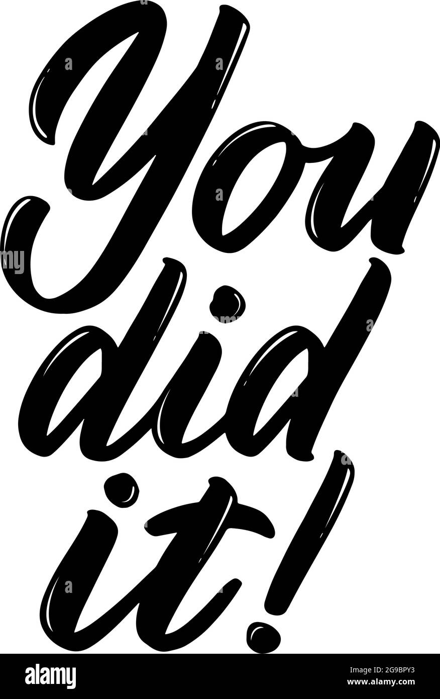You did it phrase. Congratulations on any achievement or success. Hand-drawn lettering for greeting card, print, poster, label, banner, badge, sticker Stock Vector