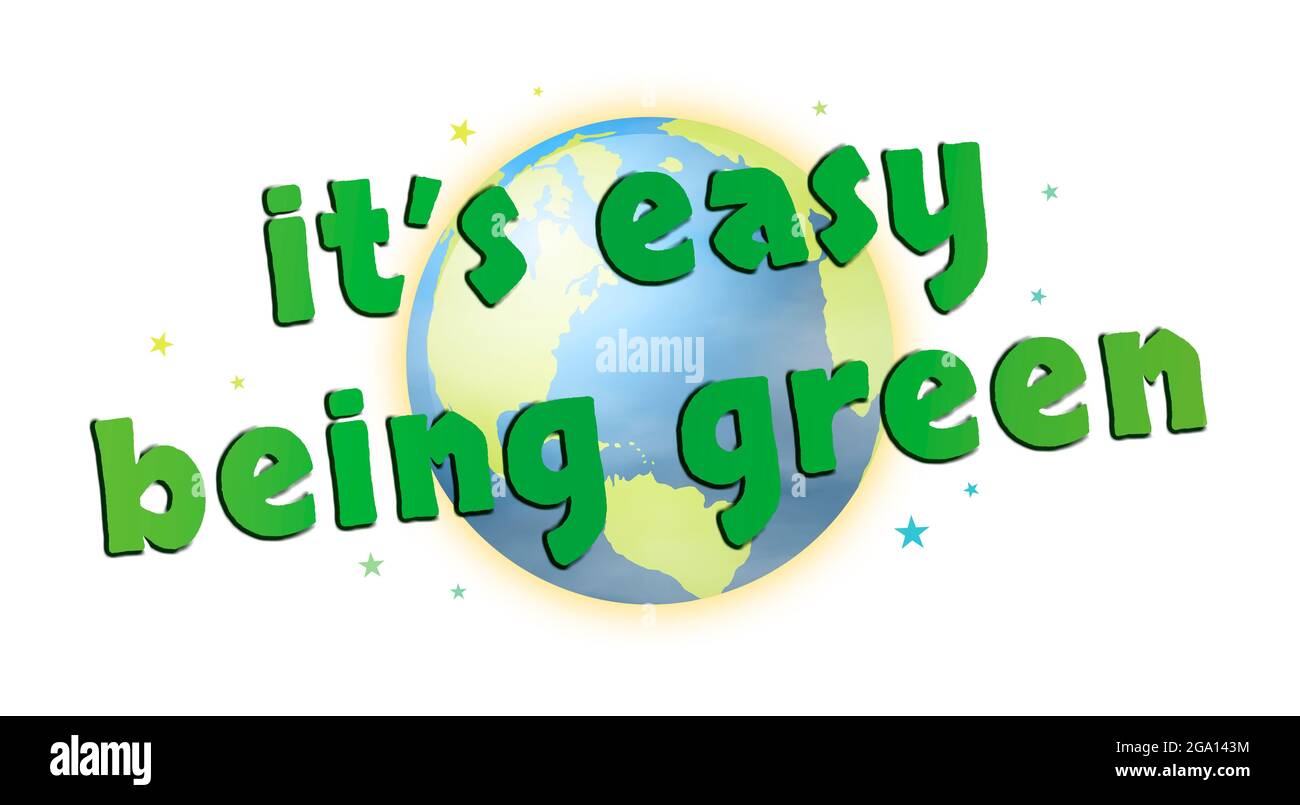 Concept image of the planet Earth superimposed with the caption 'it's easy being green' Stock Photo
